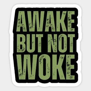 Awake but NOT Woke Sticker